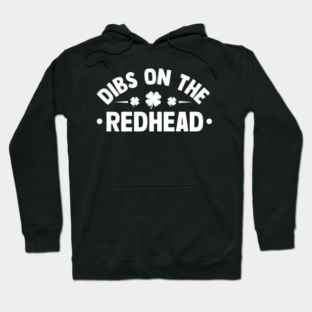 Dibs on the redhead st patricks day Hoodie by TheDesignDepot